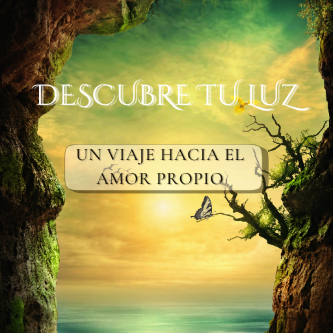 Descubre tu luz : un camino hacia el amor propio
